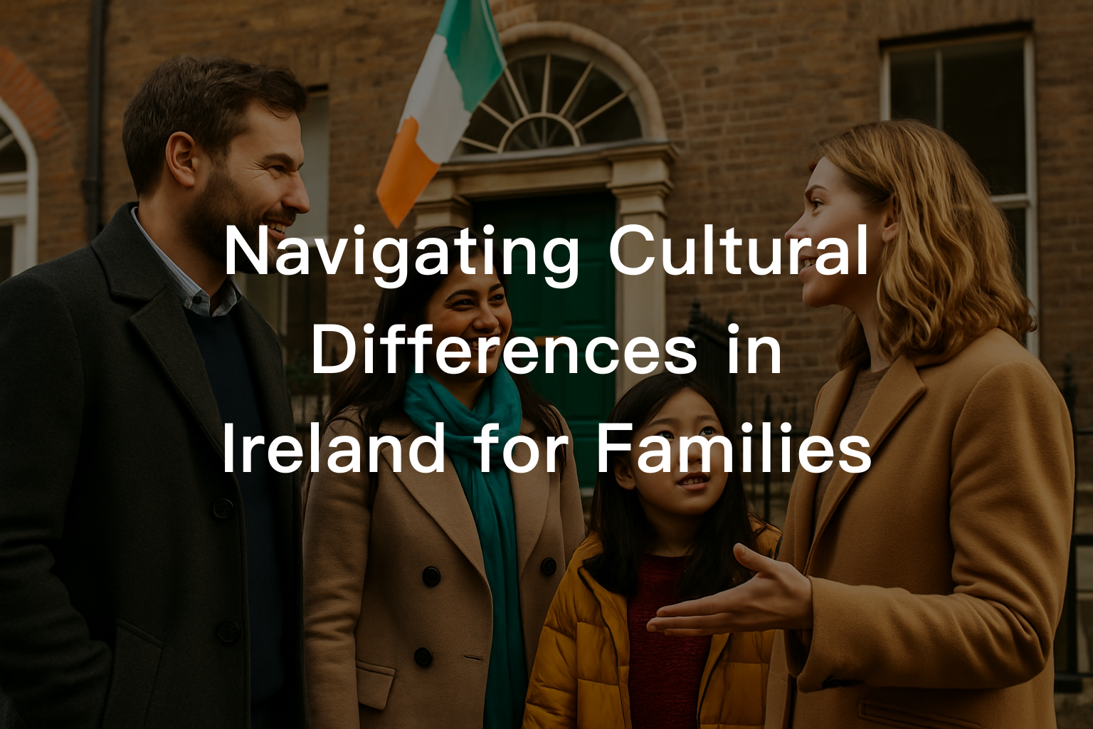 Navigating Cultural Differences in Ireland for Families