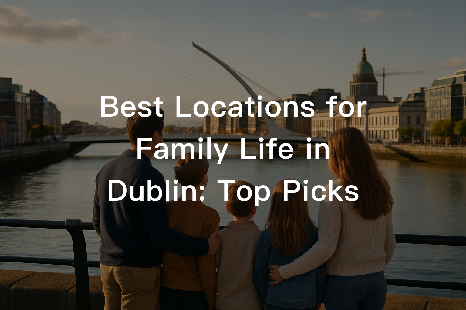Best Locations for Family Life in Dublin: Top Picks