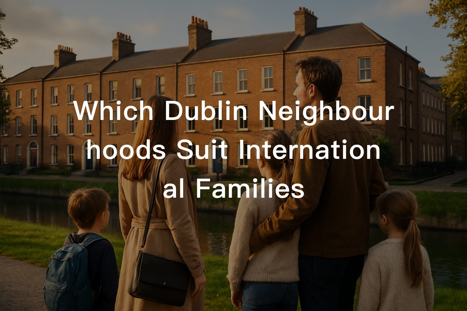 Which Dublin Neighbourhoods Suit International Families