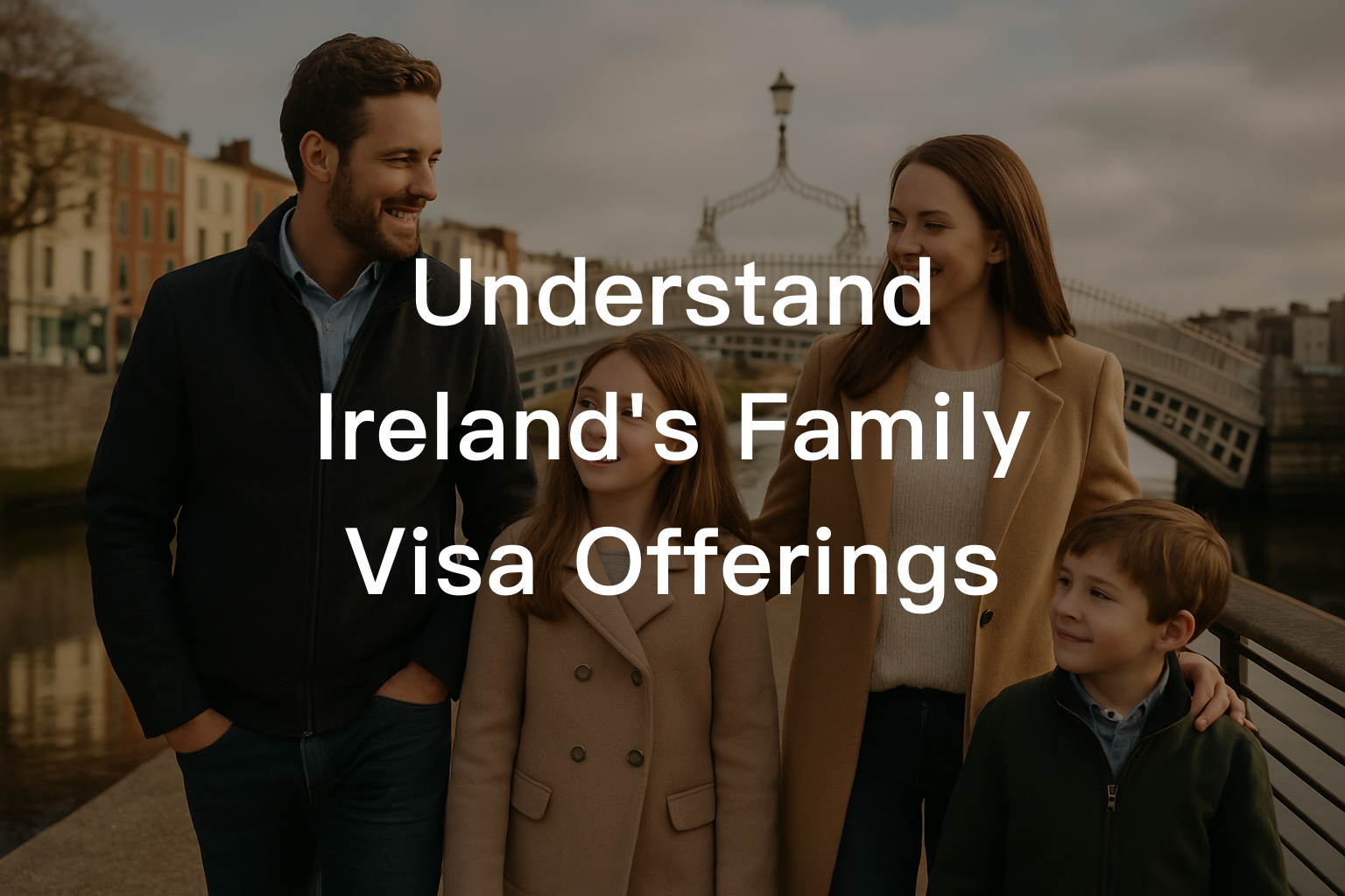 Understand Ireland's Family Visa Offerings