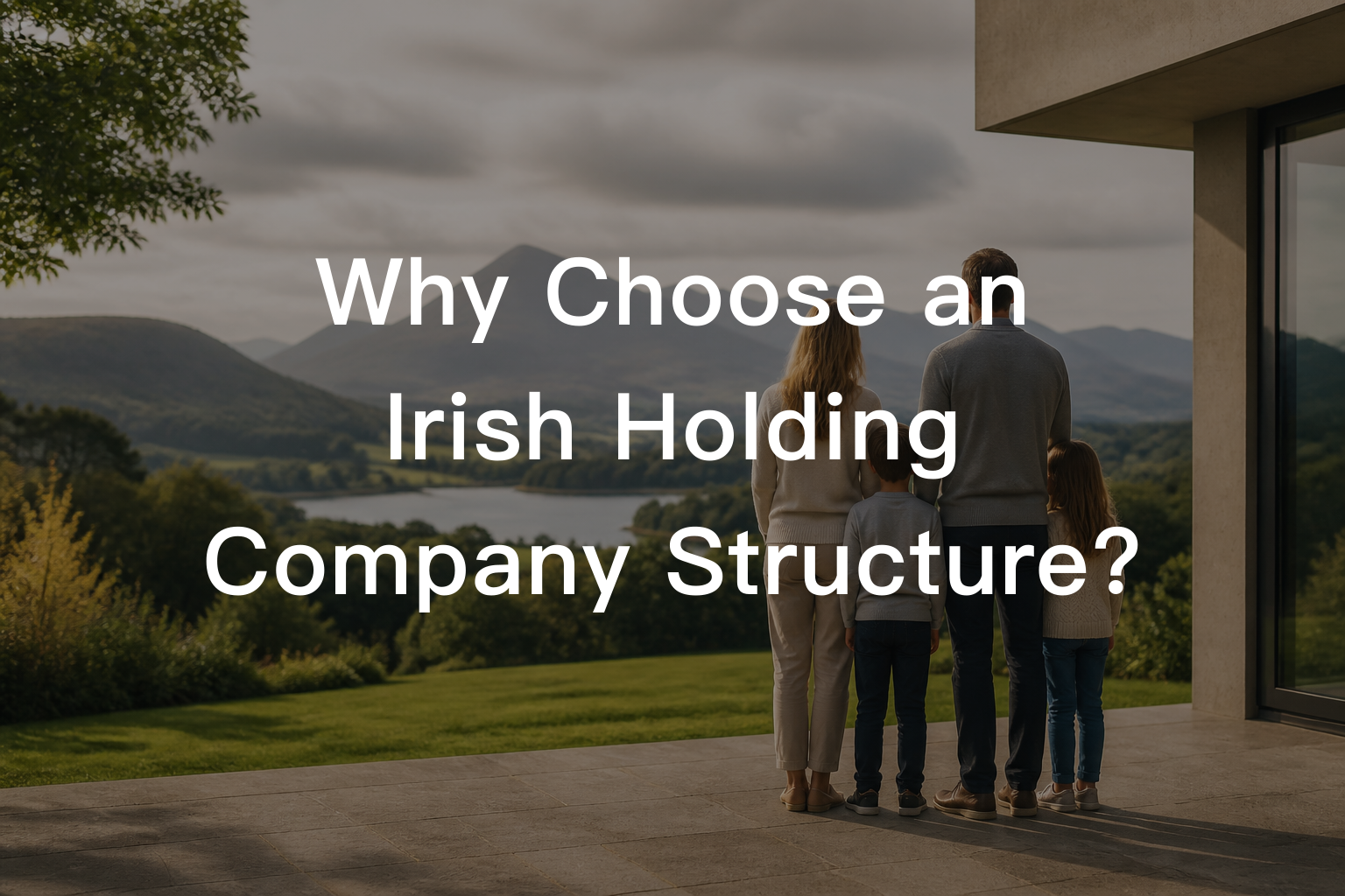 Why Choose an Irish Holding Company Structure?