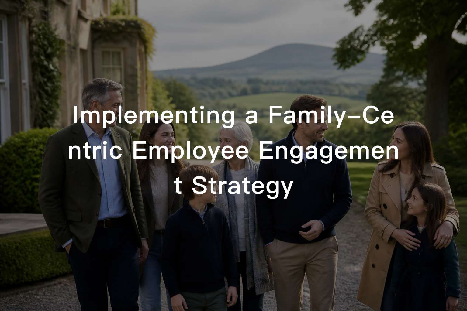 Implementing a Family-Centric Employee Engagement Strategy