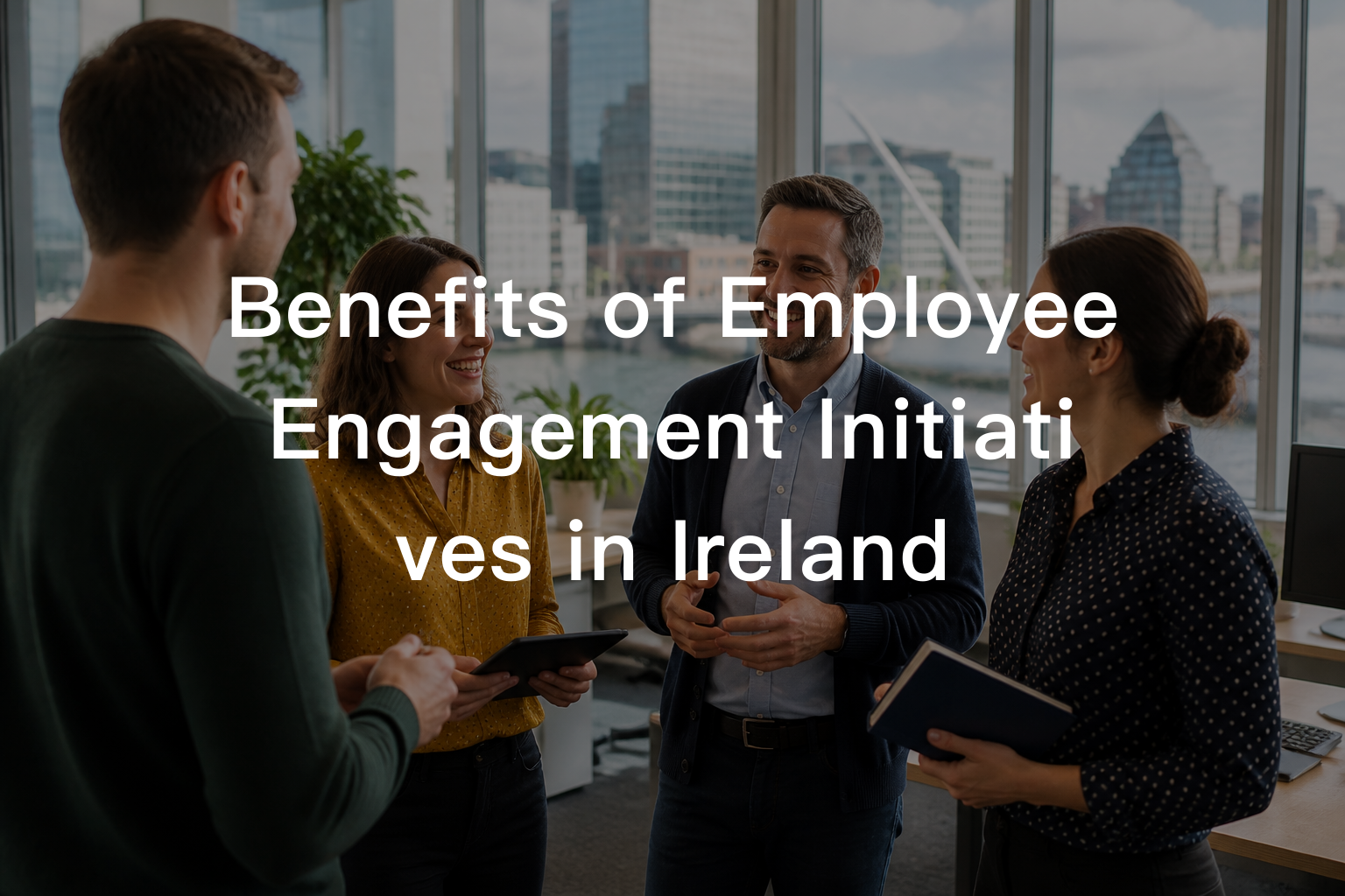 Benefits of Employee Engagement Initiatives in Ireland