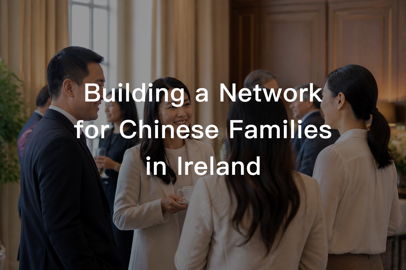 Building a Network for Chinese Families in Ireland